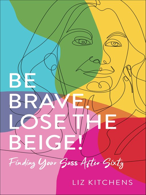 Title details for Be Brave. Lose the Beige! by Liz Kitchens - Wait list